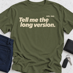 Tell Me The Long Version T-Shirt