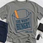 She Wasn't Hungry T-Shirt