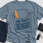 She Wasn't Hungry T-Shirt