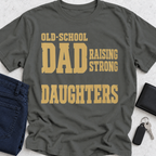 Old School Dad Raising Strong Daughters T-Shirt