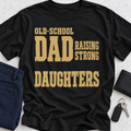 Old School Dad Raising Strong Daughters T-Shirt