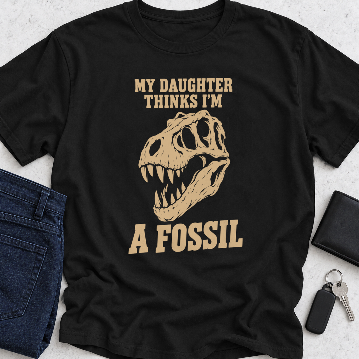 My Daughter Thinks I'm A Fossil T-Shirt