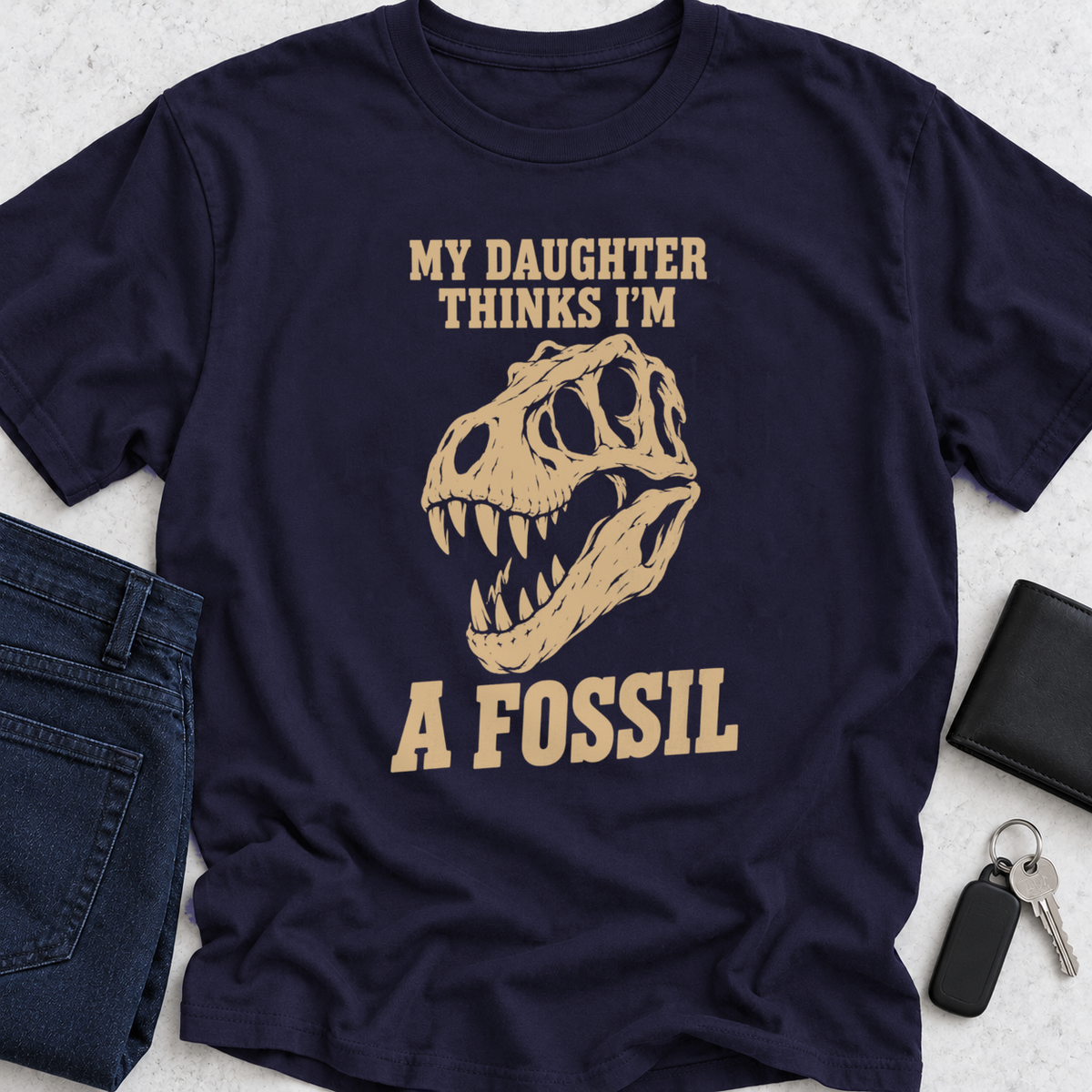 My Daughter Thinks I'm A Fossil T-Shirt