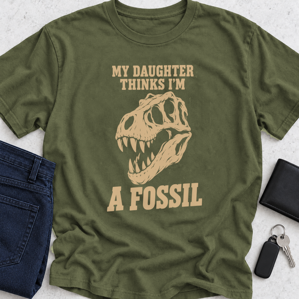My Daughter Thinks I'm A Fossil T-Shirt