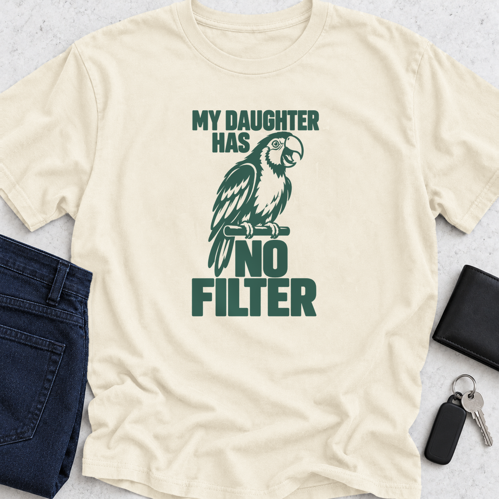My Daughter Has No Filter T-Shirt