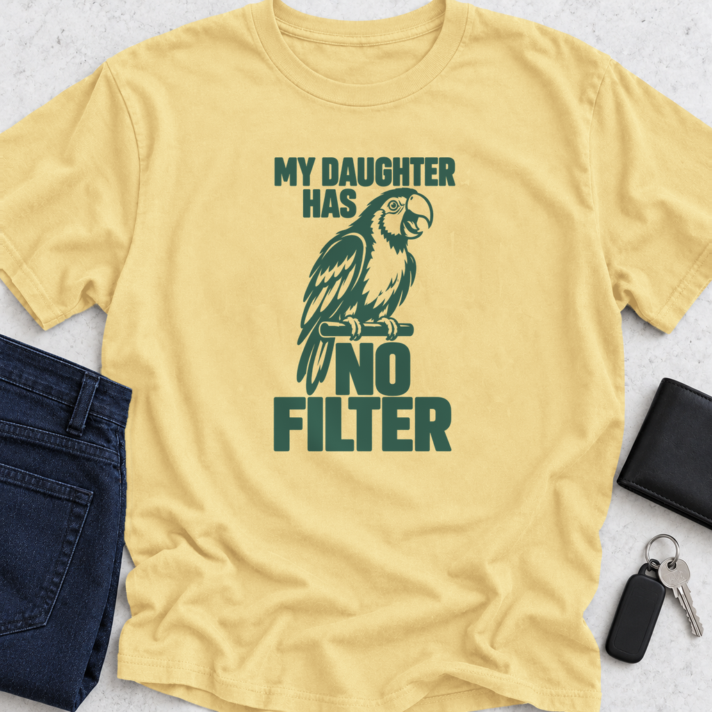 My Daughter Has No Filter T-Shirt