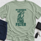 My Daughter Has No Filter T-Shirt