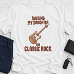 Raising My Daughter On Classic Rock T-Shirt