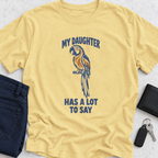 My Daughter Has Alot To Say T-Shirt