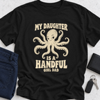 My Daughter Is A Handful T-Shirt