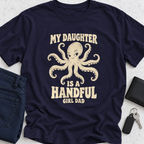 My Daughter Is A Handful T-Shirt