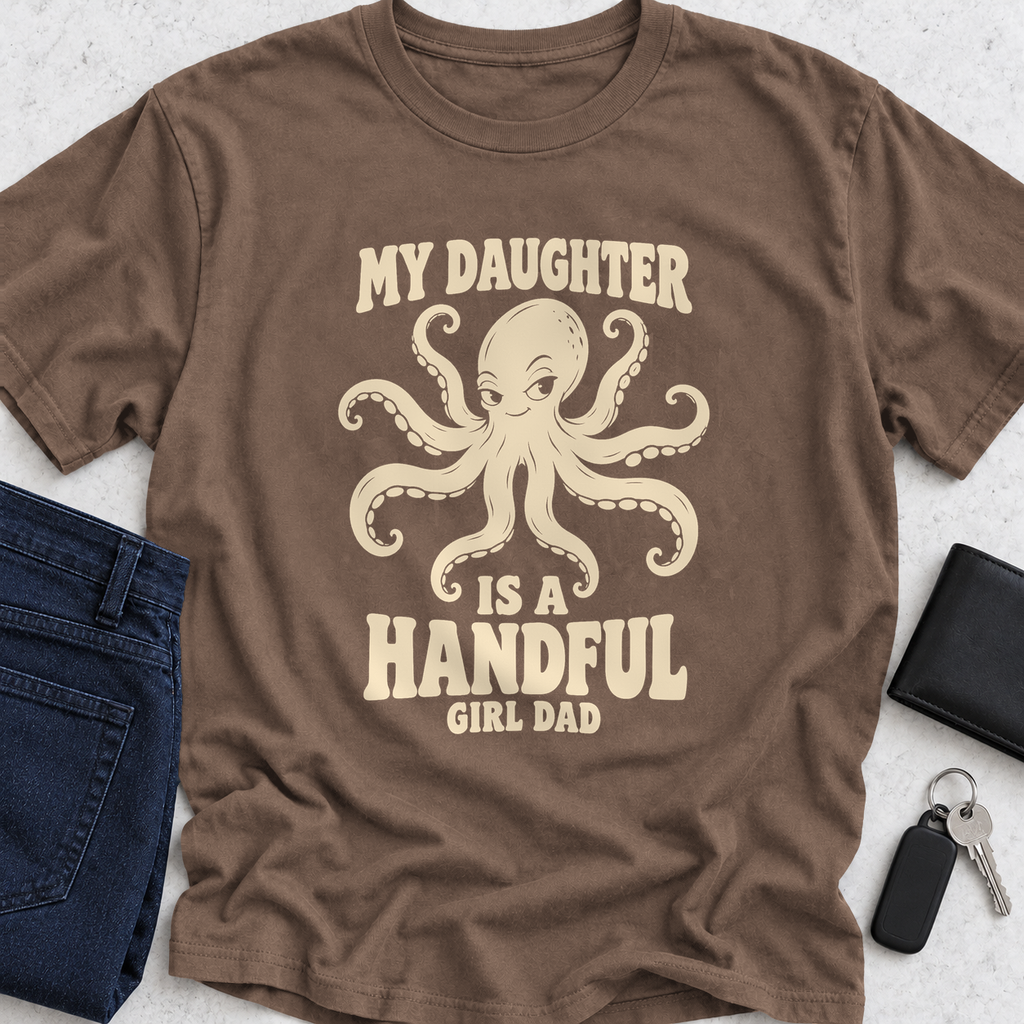 My Daughter Is A Handful T-Shirt