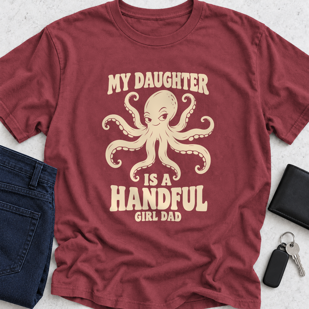 My Daughter Is A Handful T-Shirt