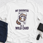 My Daughter Is A Wild Card T-Shirt
