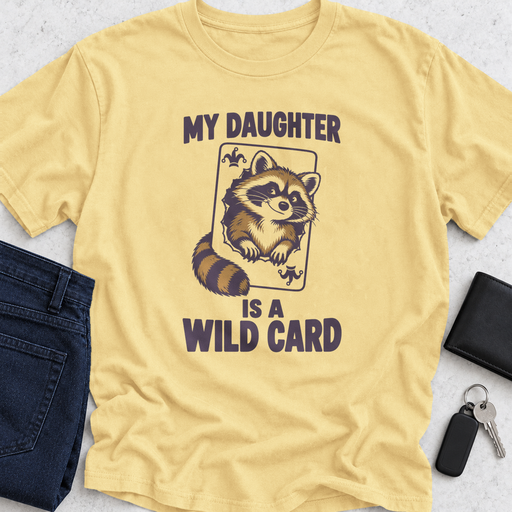 My Daughter Is A Wild Card T-Shirt