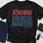 Raising American Daughters T-Shirt