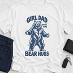 Girl Dad Built For Bear Hugs T-Shirt