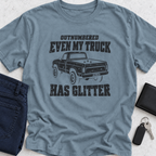 Outnumbered Even My Truck Has Glitter T-Shirt
