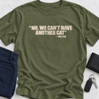 No We Can't Have Another Cat T-Shirt