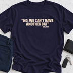 No We Can't Have Another Cat T-Shirt