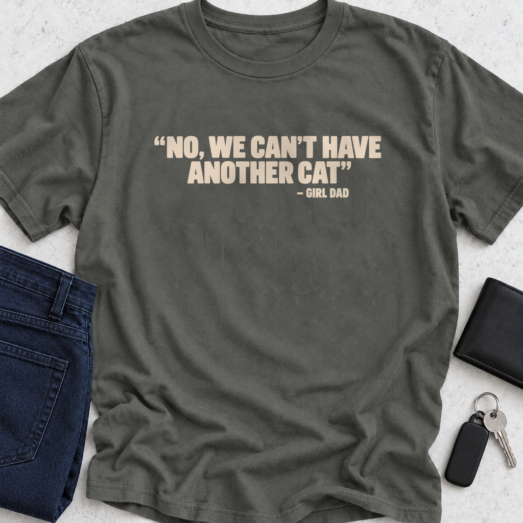 No We Can't Have Another Cat T-Shirt