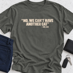 No We Can't Have Another Cat T-Shirt