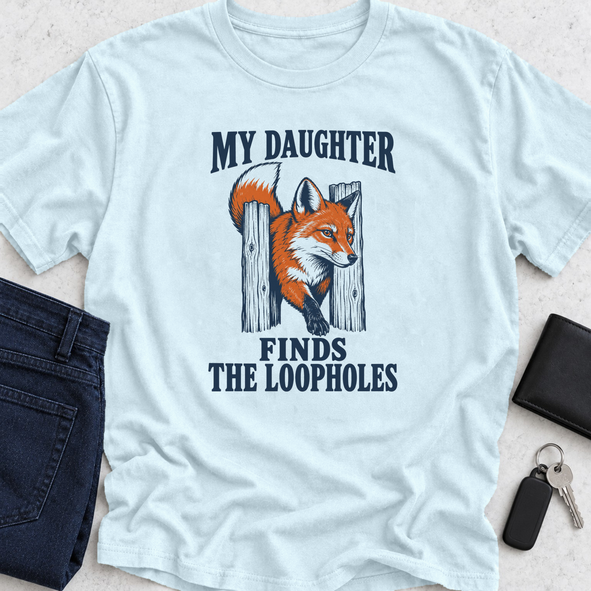 My Daughter Finds The Loopholes T-Shirt